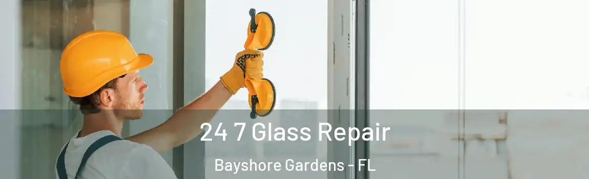  24 7 Glass Repair Bayshore Gardens - FL