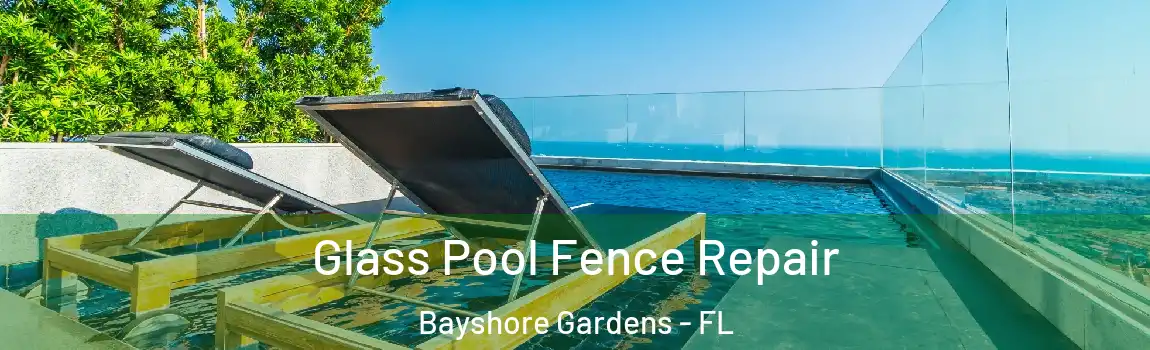  Glass Pool Fence Repair Bayshore Gardens - FL